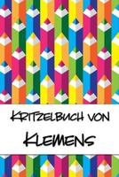 Kritzelbuch von Klemens: Kritzel- und Malbuch mit leeren Seiten f?r deinen personalisierten Vornamen 1077479182 Book Cover