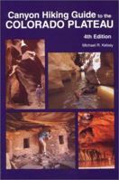 Canyon Hiking Guide to the Colorado Plateau 0944510167 Book Cover