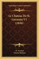 Le Chateau De St. Germain V1 (1836) 1167645871 Book Cover