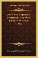 Briefe Von Stagemann, Metternich, Heine Und Bettina Von Arnim (1865) 1167666348 Book Cover