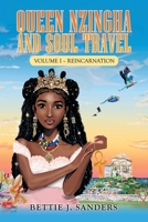 Queen Nzingha and Soul Travel: Volume I: Reincarnation 1663206279 Book Cover
