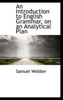 An Introduction to English Grammar, on an Analytical Plan B0BQFL4R55 Book Cover