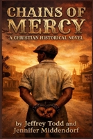 Chains Of Mercy: A Christian Historical Novel B0GS1P96LH Book Cover