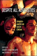 Despite All Adversities: Spanish-American Queer Cinema 1438459106 Book Cover