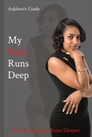 My Pain Runs Deep: ...But My Purpose Runs Deeper 1736491091 Book Cover