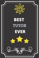 Best Tutor: Perfect Gift For Best Ever Anyone (100 Pages, Blank Notebook, 6 x 9) (Cool Notebooks) Paperback 1651134707 Book Cover