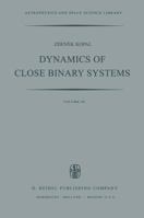 Dynamics of Close Binary Systems 9400997825 Book Cover