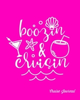 Boozin & Cruisin, Cruise Journal: A Vacation Trip Notebook To Record As You Travel By Cruise Ship 1673357369 Book Cover