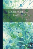 Recherches Sur L'apoplexie... 1021427616 Book Cover