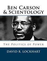 Ben Carson and Scientology: The Politics of Power 1518628702 Book Cover