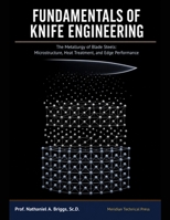 FUNDAMENTALS OF KNIFE ENGINEERING: The Metallurgy of Blade Steels: Microstructure, Heat Treatment, and Edge Performance B0HB289ZVR Book Cover
