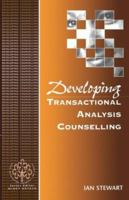 Developing Transactional Analysis Counselling (Developing Counselling series) 0803979029 Book Cover