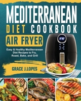 Mediterranean Diet Air Fryer Cookbook 180166417X Book Cover