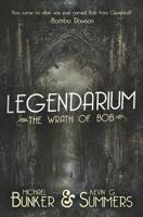 Legendarium: The Wrath of Bob 1077523181 Book Cover