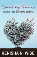 Uprooting Thorns: Healing from Emotional Bondage B08RCPTP2M Book Cover