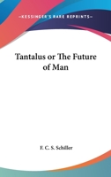 Tantalus or The Future of Man 1417943815 Book Cover