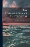 The Foraminifera of The Tropical 1016032307 Book Cover