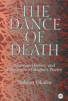 The Dance of Death: Nigerian History and Christopher Okigbo's Poetry 0865435553 Book Cover