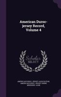 American Duroc-Jersey Record, Volume 4 1179330633 Book Cover