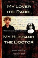 My Lover the Rabbi, My Husband the Doctor: What More Could a Jewish Girl Want? 1601450354 Book Cover