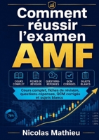Comment réussir l'examen AMF: Cours complet, fiches de révision, questions-réponses, QCM corrigés et sujets blancs (French Edition) 2322861138 Book Cover