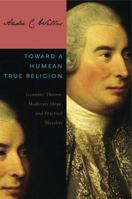 Toward a Humean True Religion: Genuine Theism, Moderate Hope, and Practical Morality 0271064889 Book Cover