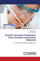 Protein Function Prediction from Protein Interaction Network: A Two Pass Neighborhood Approach 3659402788 Book Cover