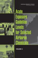 Acute Exposure Guideline Levels for Selected Airborne Chemicals: Volume 5 0309103584 Book Cover