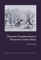 Chromatic Transformations in Nineteenth-Century Music 0521028493 Book Cover