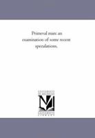 Primeval Man: An Examination of Some Recent Speculations 1103824090 Book Cover