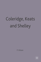 Coleridge, Keats and Shelley: Contemporary Critical Essays (New Casebooks) 0333608909 Book Cover
