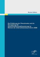 Die Einf Hrung Der Zinsschranke Und Die Neuregelung Der Gesellschafterfremdfinanzierung Im Rahmen Der Unternehmensteuerreform 2008 3836673622 Book Cover