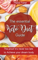 The essential Keto Diet Guide: The proof it's never too late to achieve your dream body 180317692X Book Cover