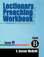 Lectionary Preaching Workbook, Series VI, Cycle B 078801367X Book Cover