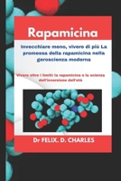 Rapamicina: Invecchiare meno, vivere di più La promessa della rapamicina nella geroscienza moderna (Italian Edition) B0F378SYPX Book Cover