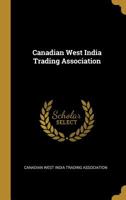 Canadian West India Trading Association - Scholar's Choice Edition 1022128299 Book Cover