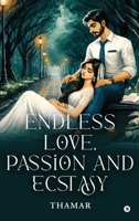 Endless Love, Passion and Ecstasy: Love Stories, Short Stories, Intimate Stories, Fiction collection of stories B0DC5NVG1Q Book Cover