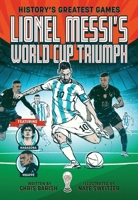 Lionel Messi's World Cup Triumph: (History's Greatest Games #1) 1419779400 Book Cover