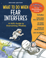 What to Do When Fear Interferes, Revised Edition: A Kid's Guide to Overcoming Phobias 1433848791 Book Cover