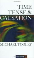 Time, Tense, and Causation 0198235798 Book Cover