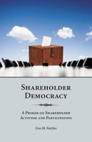 Shareholder Democracy: A Primer on Shareholder Activism and Participation 1594609195 Book Cover