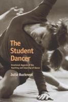 The Student Dancer" Emotional Aspects of the Teaching and Learning of Dance 1852730749 Book Cover