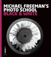 Michael Freeman's Photo School. Black & White 1908150971 Book Cover