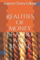 Realities of Money: Be Alert and Be Wise 1072858088 Book Cover