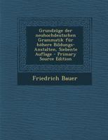 Grundzüge der neuhochdeutschen Grammatik für höhere Bildungs-Anstalten, Siebente Auflage 0341085324 Book Cover