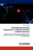 Developmental-like responses in injured mature central neurons 3659184888 Book Cover