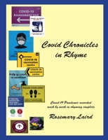 Covid Chronicles in Rhyme: Covid-19 Pandemic recorded week by week in rhyming couplets. 1802273662 Book Cover