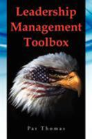 Leadership Management Toolbox: A Collection of Tools, Techniques and Procedures That Will Allow You to Focus, Align, Communicate and Track Your Organ 1456898612 Book Cover