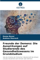 Freunde der Demenz: Die Auswirkungen auf Studierende des Gesundheitswesens im Grundstudium (German Edition) 6205104555 Book Cover