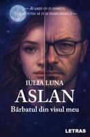 Aslan - Barbatul din visul meu (Romanian Edition) 6303125123 Book Cover